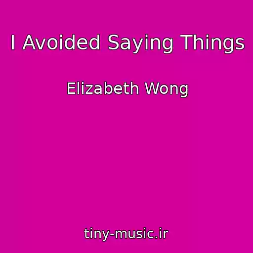 کاور آهنگ I Avoided Saying Things از Elizabeth Wong