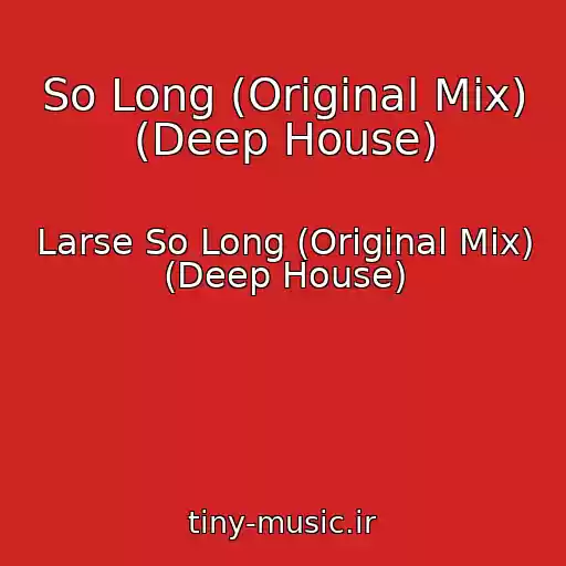 کاور آهنگ So Long (Original Mix) (Deep House) از Larse So Long (Original Mix) (Deep House)