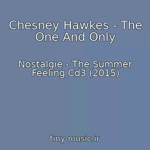کاور آهنگ Chesney Hawkes - The One And Only از Nostalgie - The Summer Feeling Cd3 (2015)