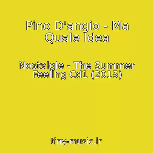 کاور آهنگ Pino D'angio - Ma Quale Idea از Nostalgie - The Summer Feeling Cd1 (2015)