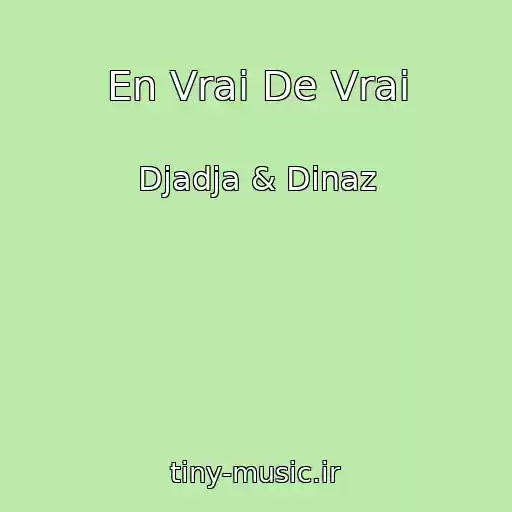 کاور آهنگ En Vrai De Vrai از Djadja & Dinaz