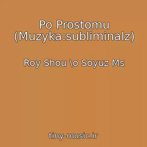 کاور آهنگ Po Prostomu (Muzyka:subliminalz) از Roy Shou \o Soyuz Ms