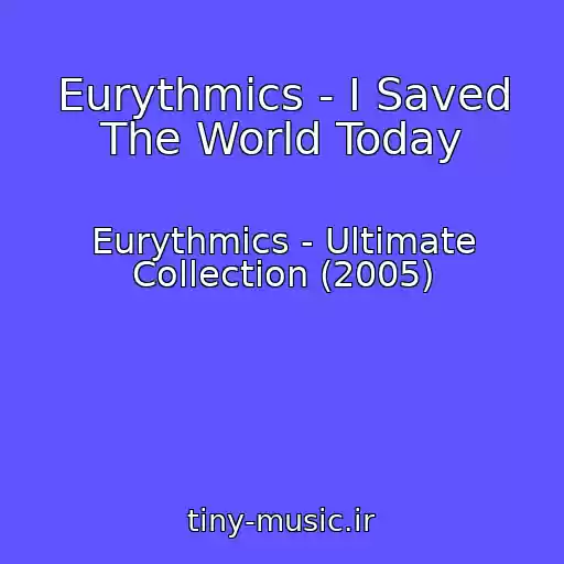 کاور آهنگ Eurythmics - I Saved The World Today از Eurythmics - Ultimate Collection (2005)