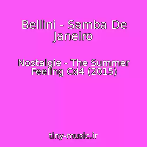 کاور آهنگ Bellini - Samba De Janeiro از Nostalgie - The Summer Feeling Cd4 (2015)