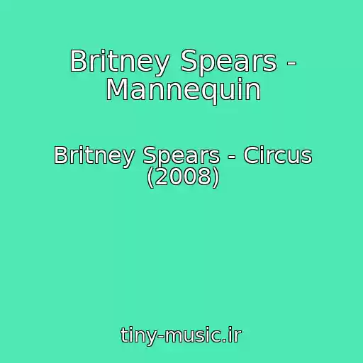 کاور آهنگ Britney Spears - Mannequin از Britney Spears - Circus (2008)