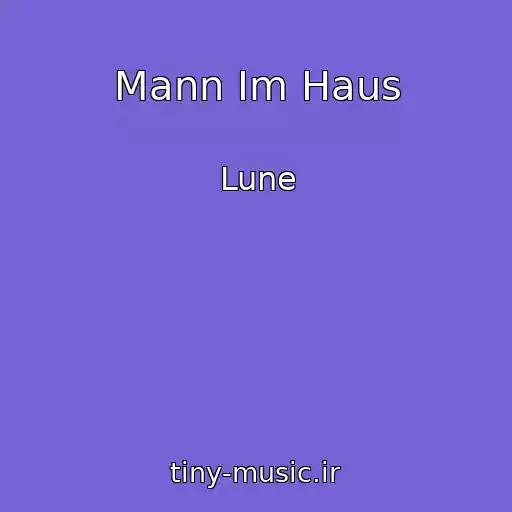 کاور آهنگ Mann Im Haus از Lune