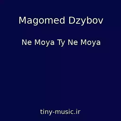 کاور آهنگ Magomed Dzybov از Ne Moya Ty Ne Moya
