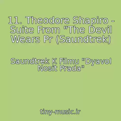 کاور آهنگ 11. Theodore Shapiro - Suite From "The Devil Wears Pr (Saundtrek) از Saundtrek K Filmu "Dyavol Nosit Prada"