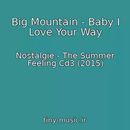 کاور آهنگ Big Mountain - Baby I Love Your Way از Nostalgie - The Summer Feeling Cd3 (2015)