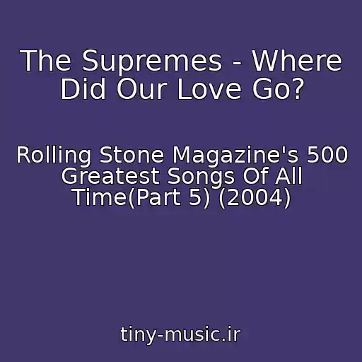 کاور آهنگ The Supremes - Where Did Our Love Go? از Rolling Stone Magazine's 500 Greatest Songs Of All Time(Part 5) (2004)