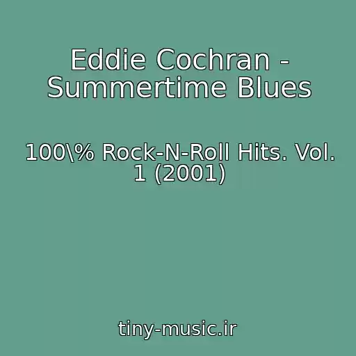 کاور آهنگ Eddie Cochran - Summertime Blues از 100\% Rock-N-Roll Hits. Vol. 1 (2001)