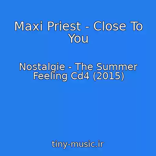 کاور آهنگ Maxi Priest - Close To You از Nostalgie - The Summer Feeling Cd4 (2015)