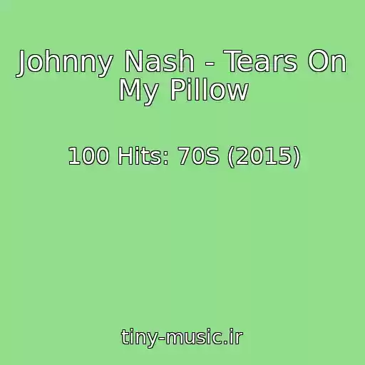 کاور آهنگ Johnny Nash - Tears On My Pillow از 100 Hits: 70S (2015)