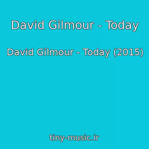 کاور آهنگ David Gilmour - Today از David Gilmour - Today (2015)