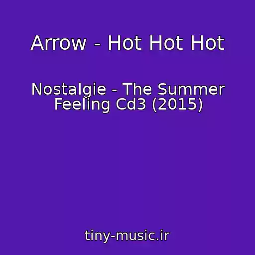 کاور آهنگ Arrow - Hot Hot Hot از Nostalgie - The Summer Feeling Cd3 (2015)