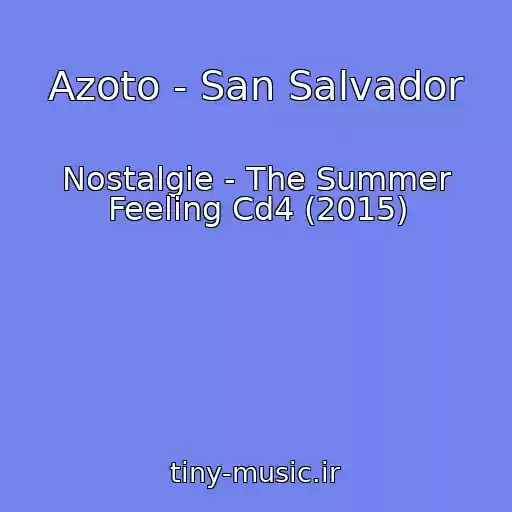 کاور آهنگ Azoto - San Salvador از Nostalgie - The Summer Feeling Cd4 (2015)