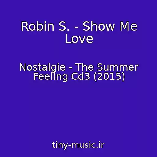 کاور آهنگ Robin S. - Show Me Love از Nostalgie - The Summer Feeling Cd3 (2015)