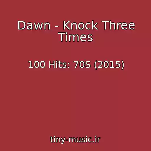 کاور آهنگ Dawn - Knock Three Times از 100 Hits: 70S (2015)