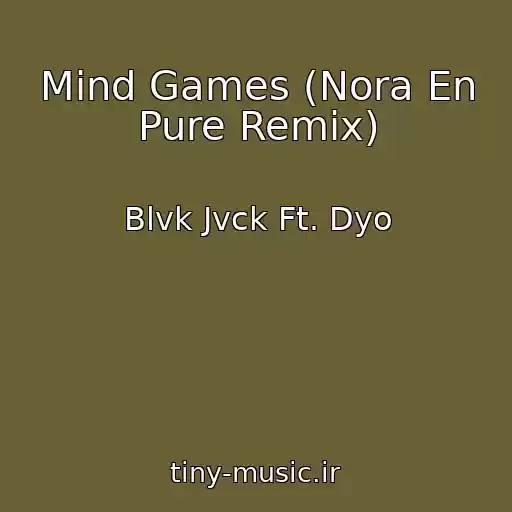 کاور آهنگ Mind Games (Nora En Pure Remix) از Blvk Jvck Ft. Dyo