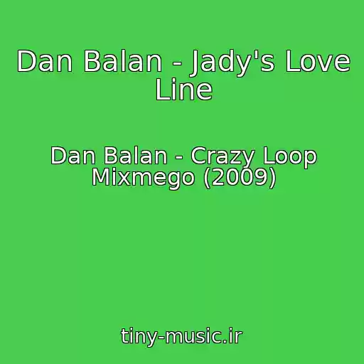 کاور آهنگ Dan Balan - Jady's Love Line از Dan Balan - Crazy Loop Mixmego (2009)