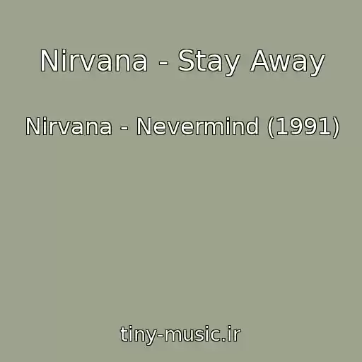 کاور آهنگ Nirvana - Stay Away از Nirvana - Nevermind (1991)