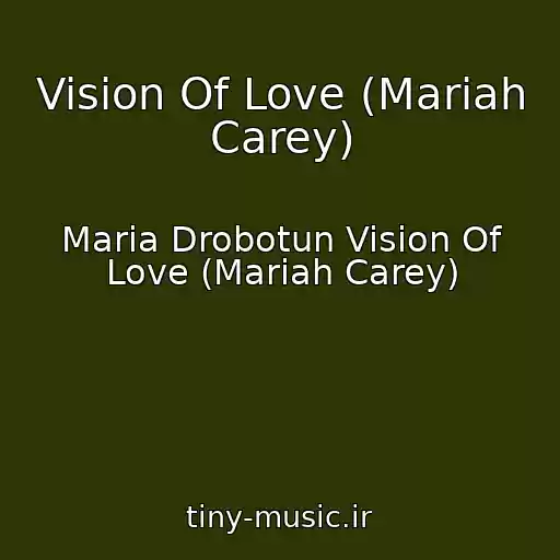 کاور آهنگ Vision Of Love (Mariah Carey) از Maria Drobotun Vision Of Love (Mariah Carey)
