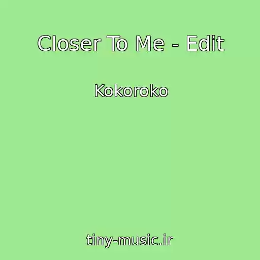 کاور آهنگ Closer To Me - Edit از Kokoroko