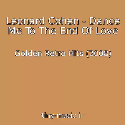 کاور آهنگ Leonard Cohen - Dance Me To The End Of Love از Golden Retro Hits (2008)
