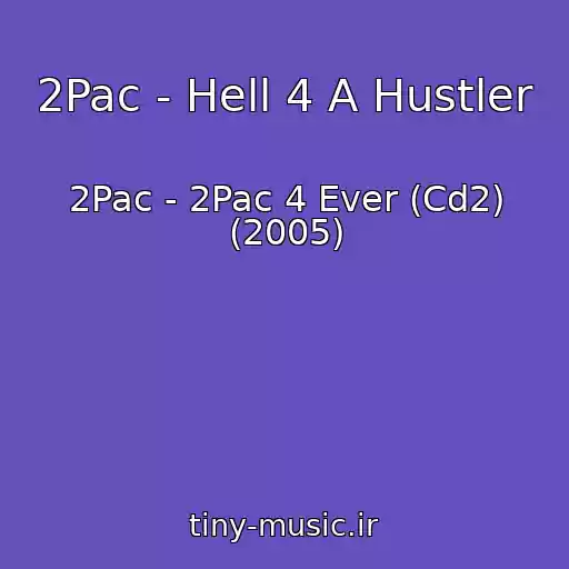 کاور آهنگ 2Pac - Hell 4 A Hustler از 2Pac - 2Pac 4 Ever (Cd2) (2005)