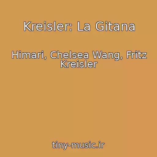 کاور آهنگ Kreisler: La Gitana از Himari, Chelsea Wang, Fritz Kreisler