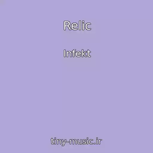 کاور آهنگ Relic از Infekt