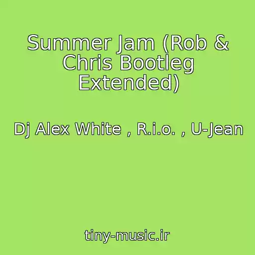 کاور آهنگ Summer Jam (Rob & Chris Bootleg Extended) از Dj Alex White , R.i.o. , U-Jean