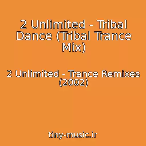 کاور آهنگ 2 Unlimited - Tribal Dance (Tribal Trance Mix) از 2 Unlimited - Trance Remixes (2002)