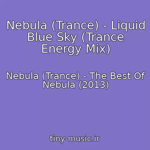 کاور آهنگ Nebula (Trance) - Liquid Blue Sky (Trance Energy Mix) از Nebula (Trance) - The Best Of Nebula (2013)