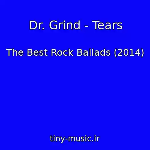 کاور آهنگ Dr. Grind - Tears از The Best Rock Ballads (2014)