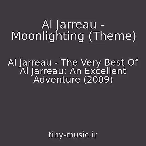 کاور آهنگ Al Jarreau - Moonlighting (Theme) از Al Jarreau - The Very Best Of Al Jarreau: An Excellent Adventure (2009)