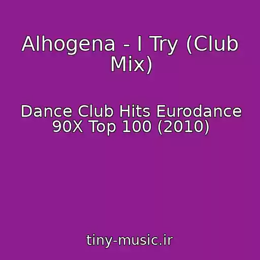 کاور آهنگ Alhogena - I Try (Club Mix) از Dance Club Hits Eurodance 90X Top 100 (2010)