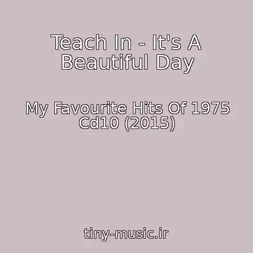 کاور آهنگ Teach In - It's A Beautiful Day از My Favourite Hits Of 1975 Cd10 (2015)