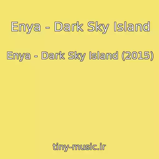 کاور آهنگ Enya - Dark Sky Island از Enya - Dark Sky Island (2015)