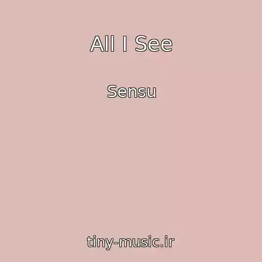 کاور آهنگ All I See از Sensu