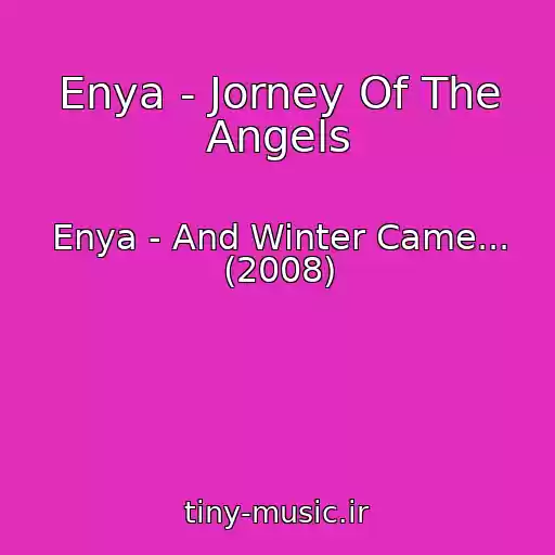 کاور آهنگ Enya - Jorney Of The Angels از Enya - And Winter Came... (2008)