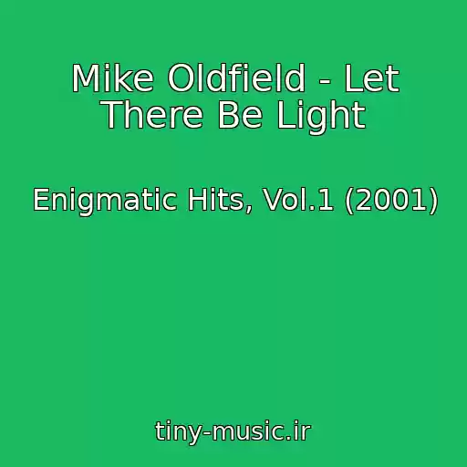 کاور آهنگ Mike Oldfield - Let There Be Light از Enigmatic Hits, Vol.1 (2001)