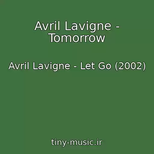 کاور آهنگ Avril Lavigne - Tomorrow از Avril Lavigne - Let Go (2002)