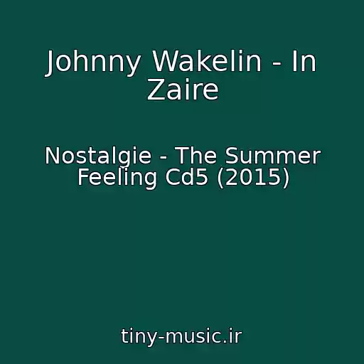 کاور آهنگ Johnny Wakelin - In Zaire از Nostalgie - The Summer Feeling Cd5 (2015)
