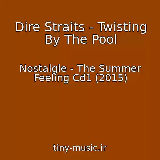 کاور آهنگ Dire Straits - Twisting By The Pool از Nostalgie - The Summer Feeling Cd1 (2015)