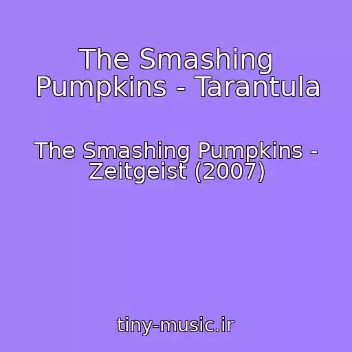 کاور آهنگ The Smashing Pumpkins - Tarantula از The Smashing Pumpkins - Zeitgeist (2007)