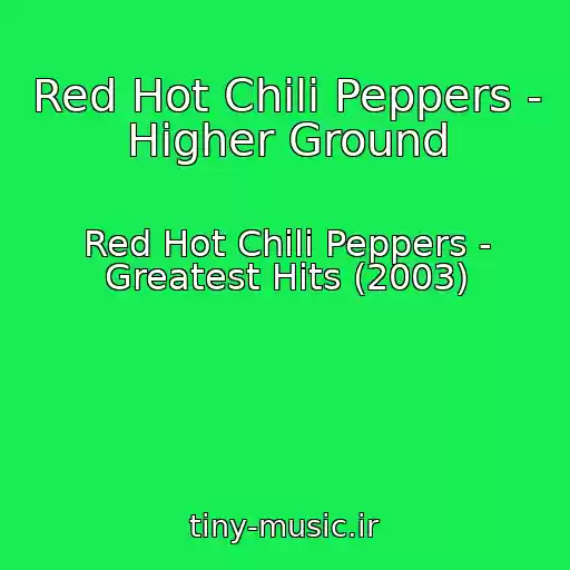 کاور آهنگ Red Hot Chili Peppers - Higher Ground از Red Hot Chili Peppers - Greatest Hits (2003)