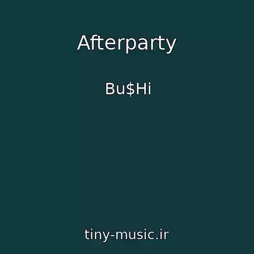 کاور آهنگ Afterparty از Bu$Hi