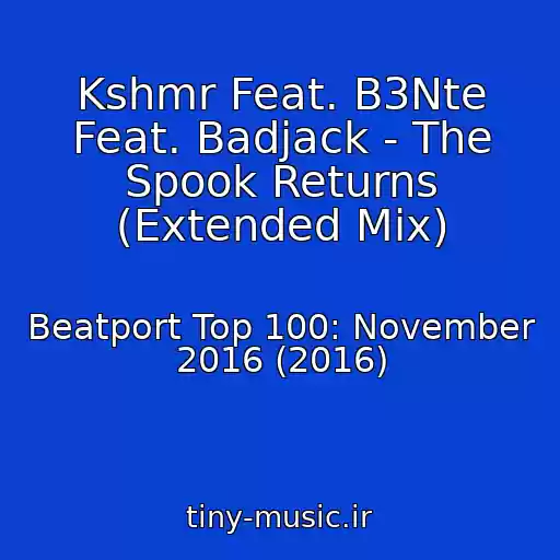 کاور آهنگ Kshmr Feat. B3Nte Feat. Badjack - The Spook Returns (Extended Mix) از Beatport Top 100: November 2016 (2016)