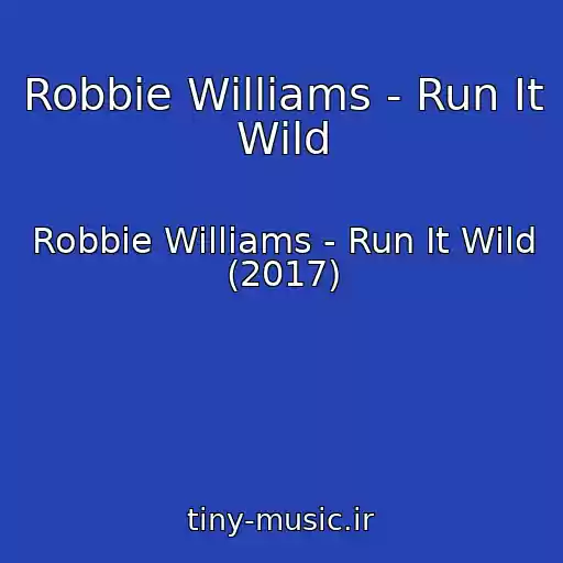 کاور آهنگ Robbie Williams - Run It Wild از Robbie Williams - Run It Wild (2017)